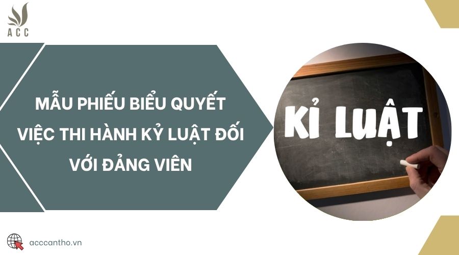 Mẫu phiếu biểu quyết việc thi hành kỷ luật đối với Đảng viên