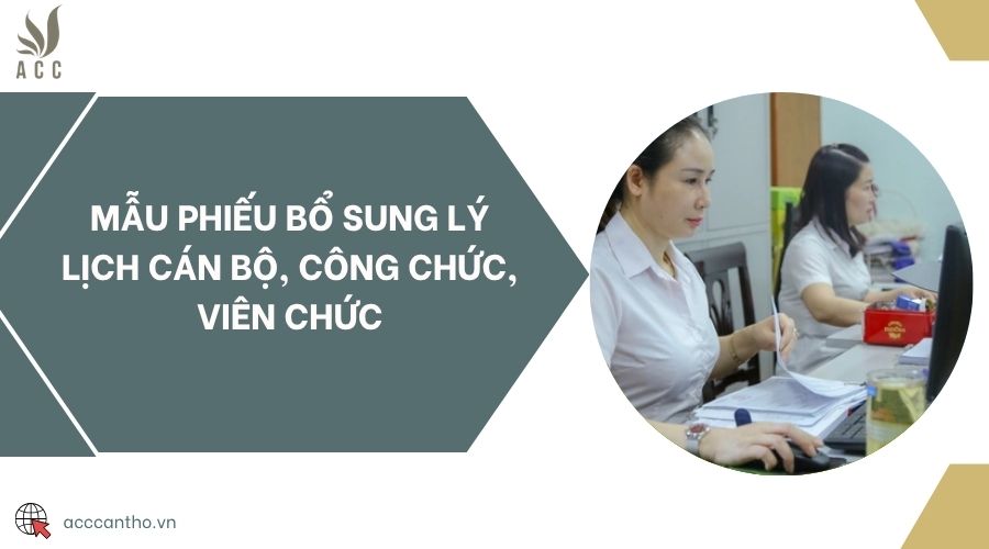 Mẫu phiếu bổ sung lý lịch cán bộ, công chức, viên chức