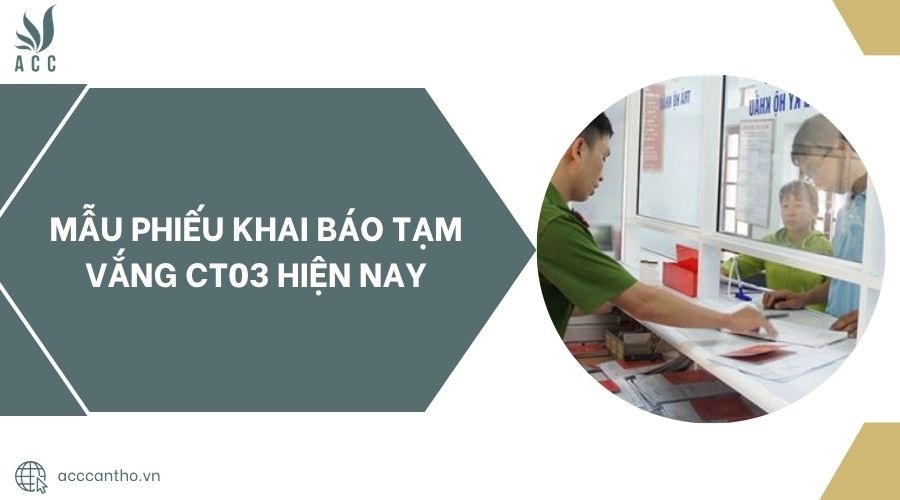 Mẫu phiếu khai báo tạm vắng CT03 hiện nay