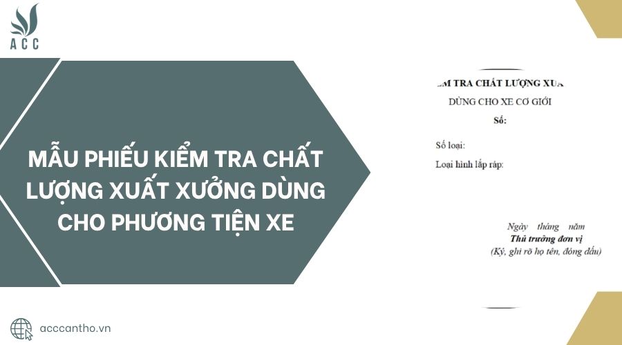 Mẫu phiếu kiểm tra chất lượng xuất xưởng dùng cho phương tiện xe