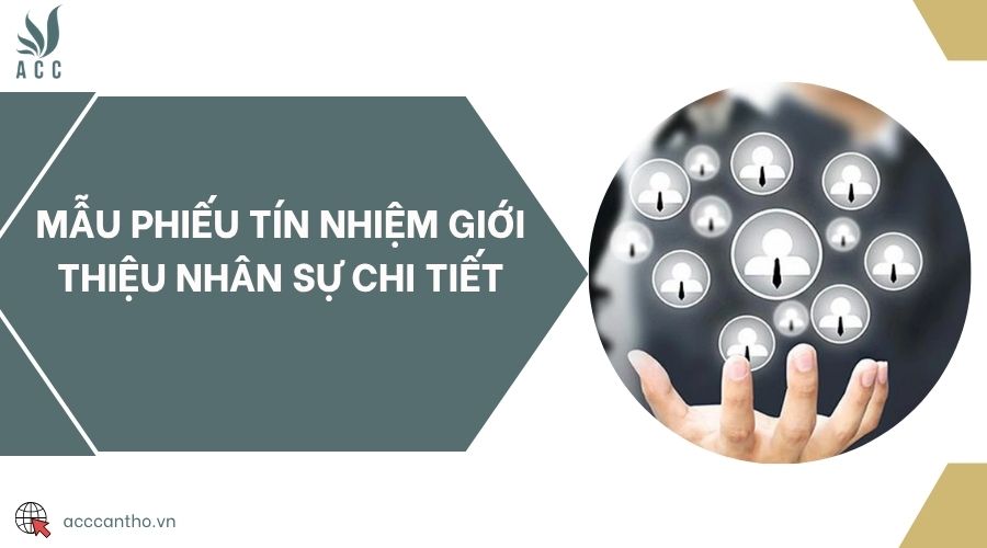 Mẫu phiếu tín nhiệm giới thiệu nhân sự chi tiết