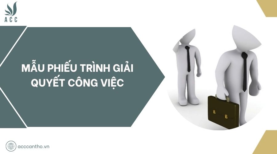 Mẫu phiếu trình giải quyết công việc