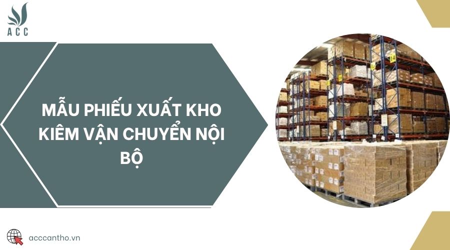 Mẫu phiếu xuất kho kiêm vận chuyển nội bộ