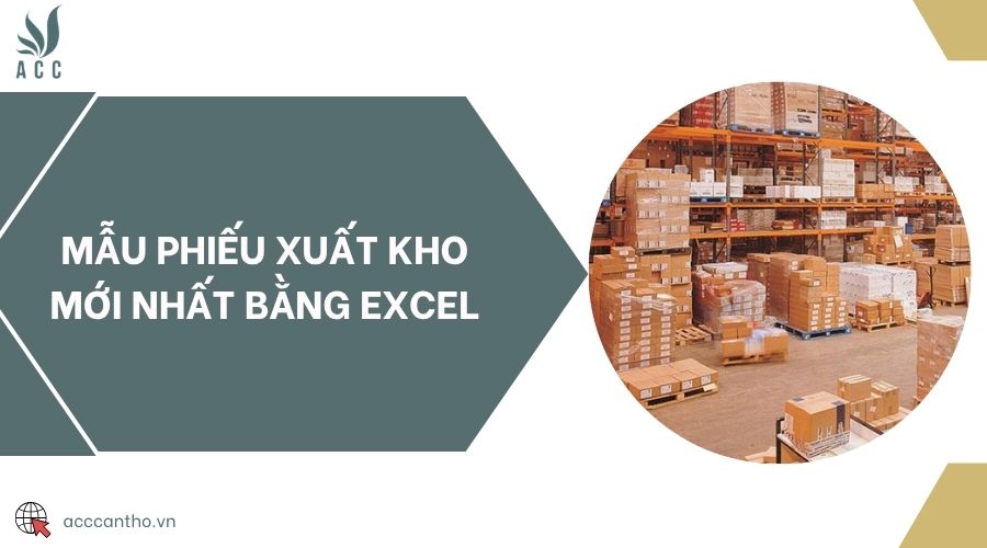 Mẫu phiếu xuất kho mới nhất bằng Excel
