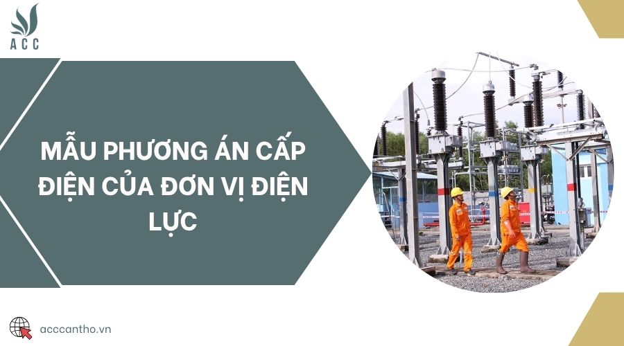 Mẫu phương án cấp điện của đơn vị điện lực