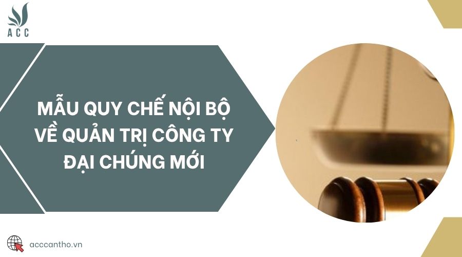 Mẫu quy chế nội bộ về quản trị công ty đại chúng mới