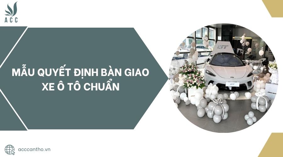 Mẫu quyết định bàn giao xe ô tô chuẩn