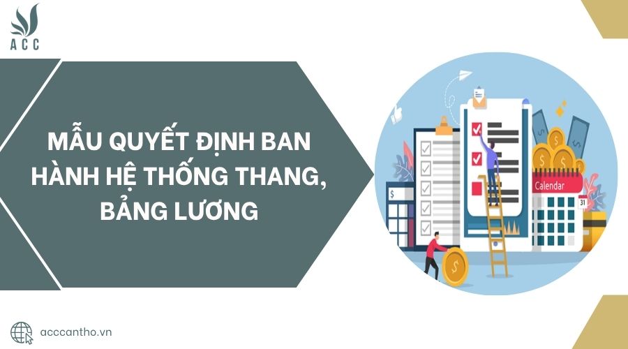 Mẫu quyết định ban hành hệ thống thang, bảng lương