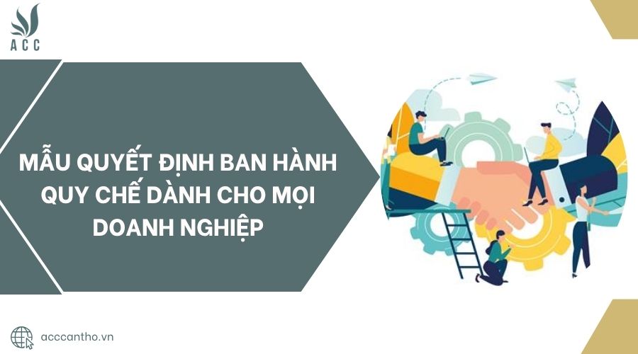 Mẫu quyết định ban hành quy chế dành cho mọi doanh nghiệp