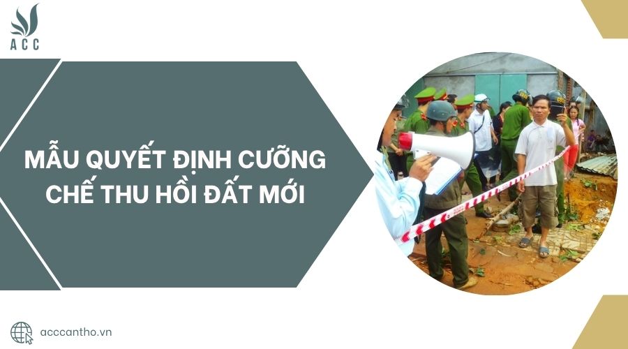 Mẫu quyết định cưỡng chế thu hồi đất mới