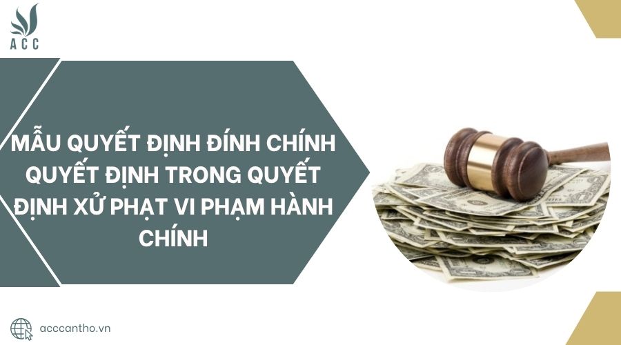 Mẫu quyết định đính chính quyết định trong quyết định xử phạt vi phạm hành chính