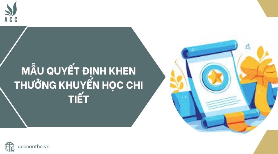 Mẫu quyết định khen thưởng khuyến học chi tiết