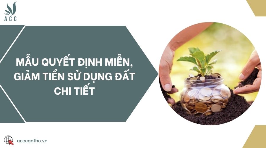Mẫu quyết định miễn, giảm tiền sử dụng đất chi tiết