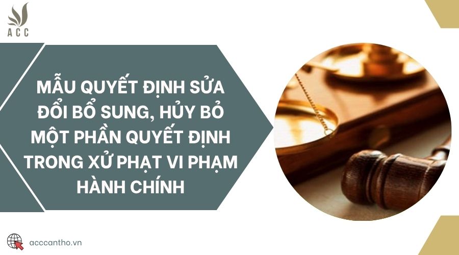 Mẫu quyết định sửa đổi bổ sung, hủy bỏ một phần quyết định trong xử phạt vi phạm hành chính