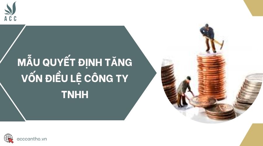 Mẫu quyết định tăng vốn điều lệ công ty TNHH