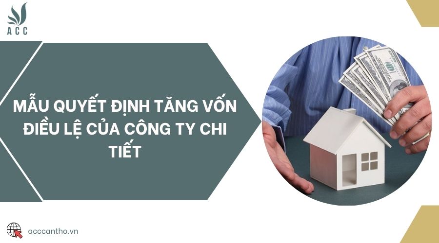 Mẫu quyết định tăng vốn điều lệ của công ty chi tiết