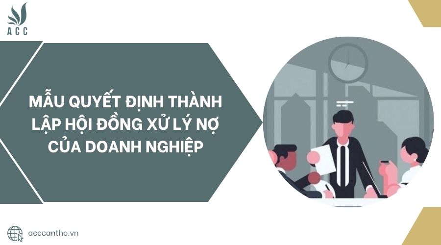 Mẫu quyết định thành lập Hội đồng xử lý nợ của doanh nghiệp