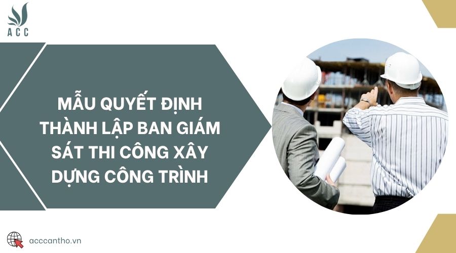 Mẫu quyết định thành lập ban giám sát thi công fv88 vn công trình