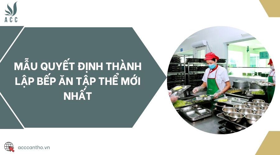 Mẫu quyết định thành lập bếp ăn tập thể mới nhất