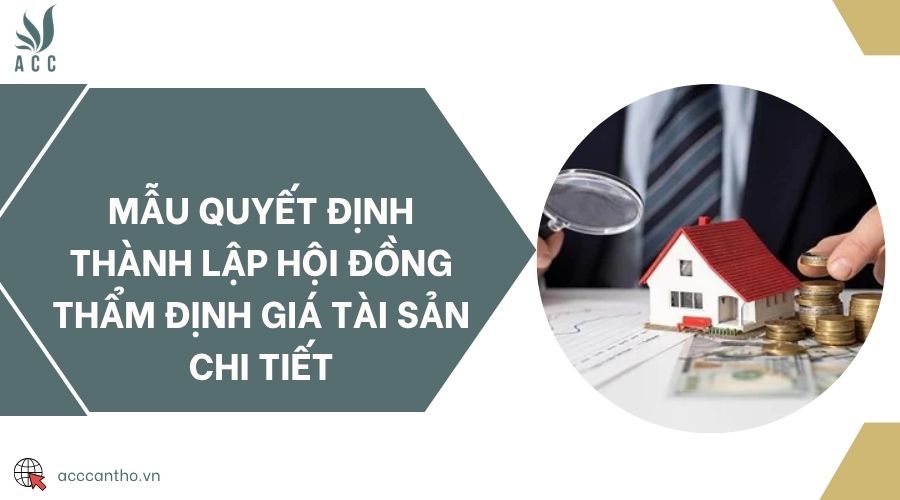 Mẫu quyết định thành lập hội đồng thẩm định giá tài sản chi tiết