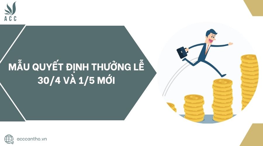 Mẫu quyết định thưởng lễ 30/4 và 1/5 mới