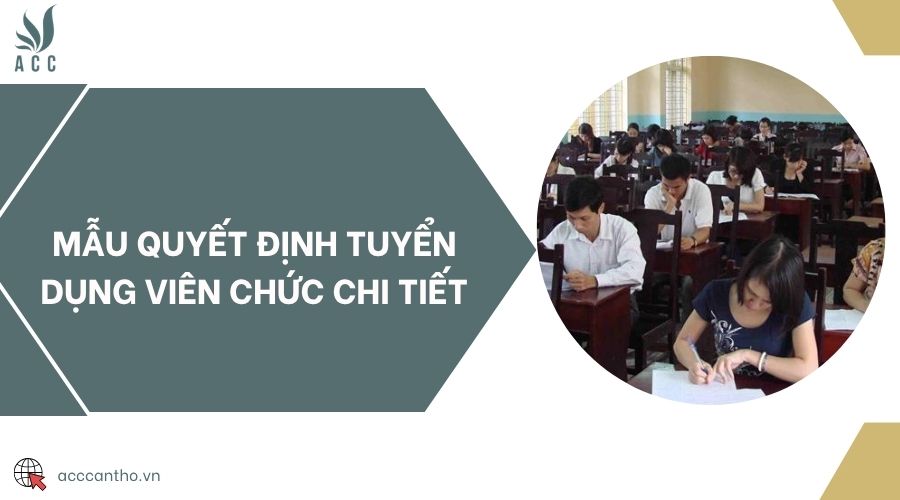 Mẫu quyết định tuyển dụng viên chức chi tiết