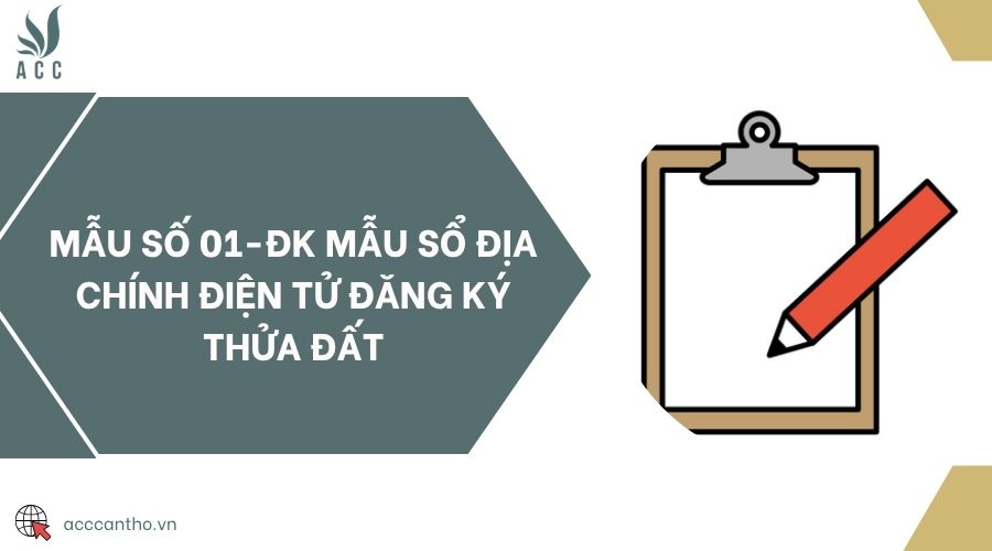 Mẫu số 01-ĐK mẫu sổ địa chính điện tử đăng ký thửa đất