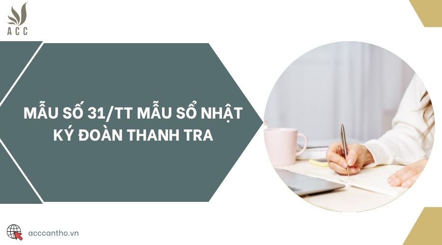Mẫu số 31/TT mẫu sổ nhật ký Đoàn thanh tra