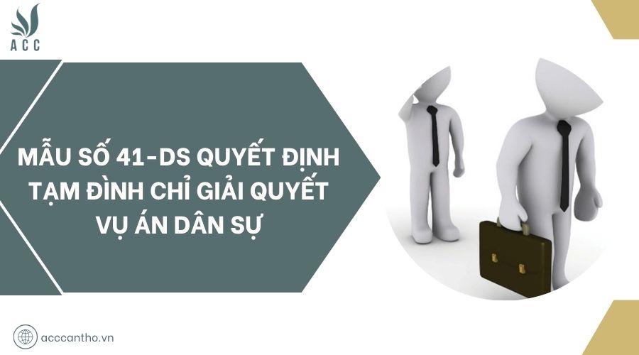 Mẫu số 41-DS quyết định tạm đình chỉ giải quyết vụ án dân sự