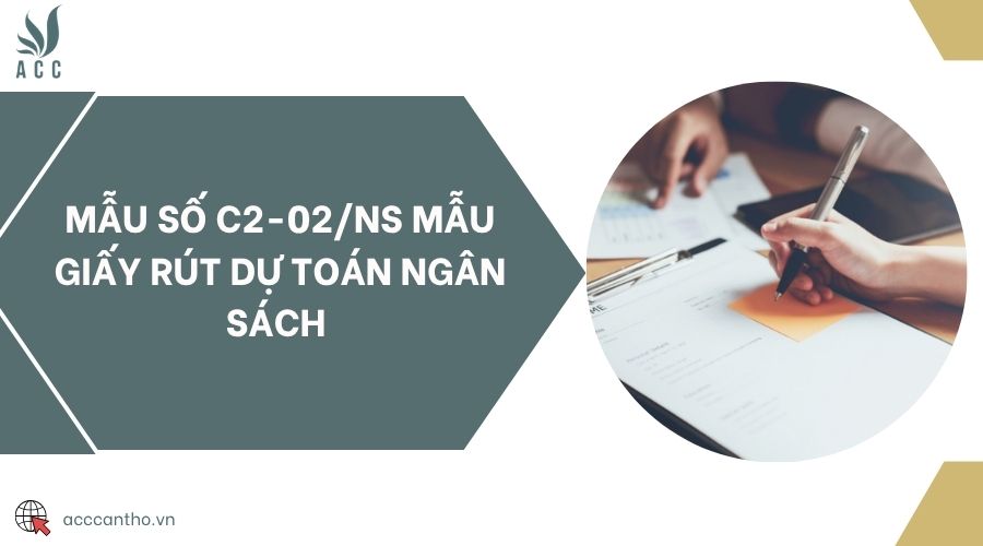 Mẫu số C2-02/NS mẫu giấy rút dự toán ngân sách