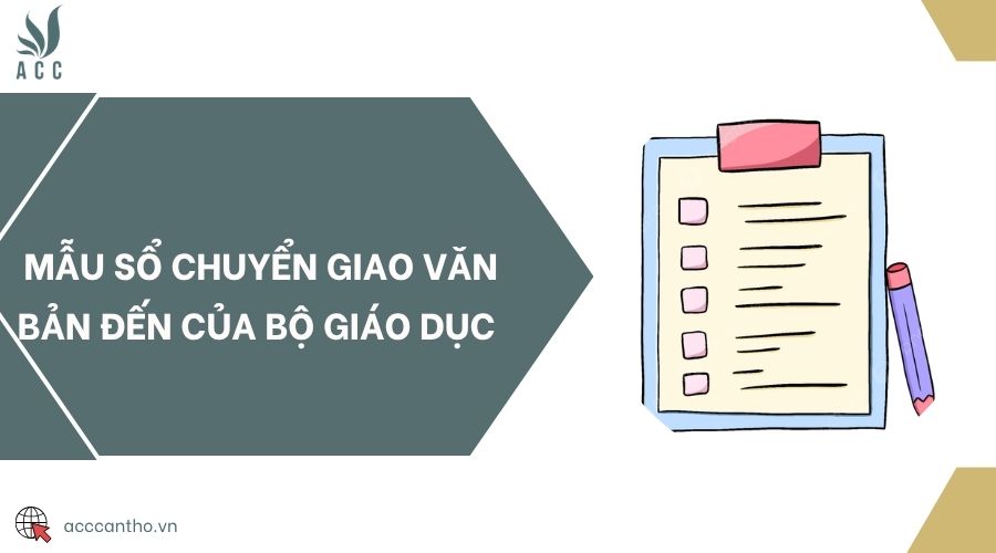 Mẫu sổ chuyển giao văn bản đến của Bộ Giáo dục