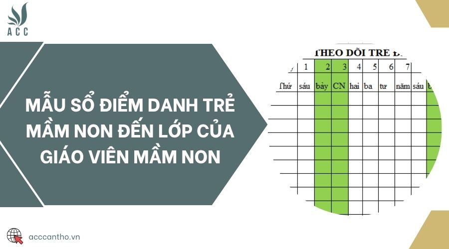 Mẫu sổ điểm danh trẻ mầm non đến lớp của giáo viên mầm non
