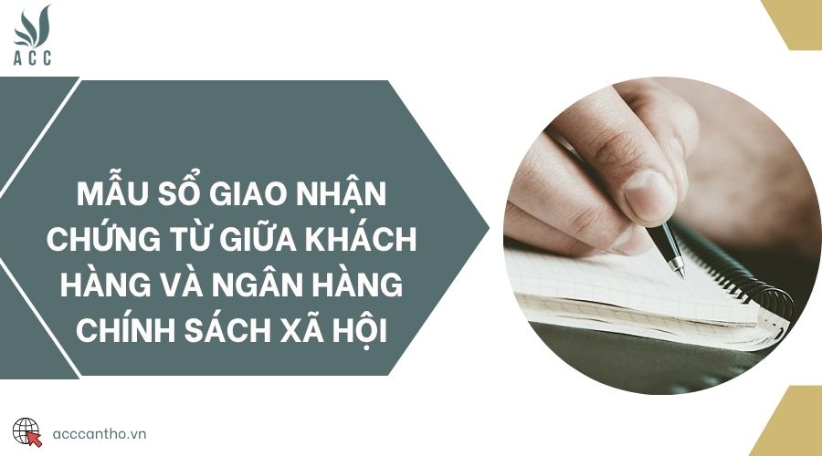 Mẫu sổ giao nhận chứng từ giữa fv88 tài xỉu và ngân hàng chính sách xã hội