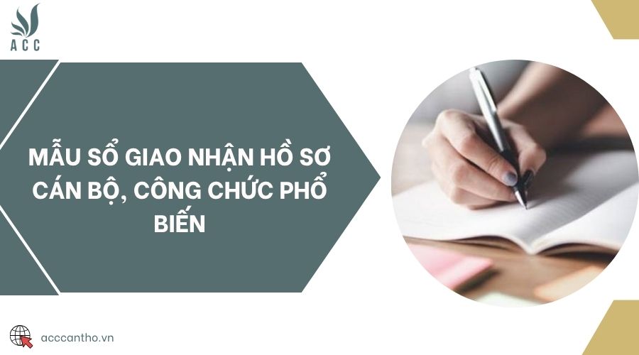 Mẫu sổ giao nhận hồ sơ cán bộ, công chức phổ biến