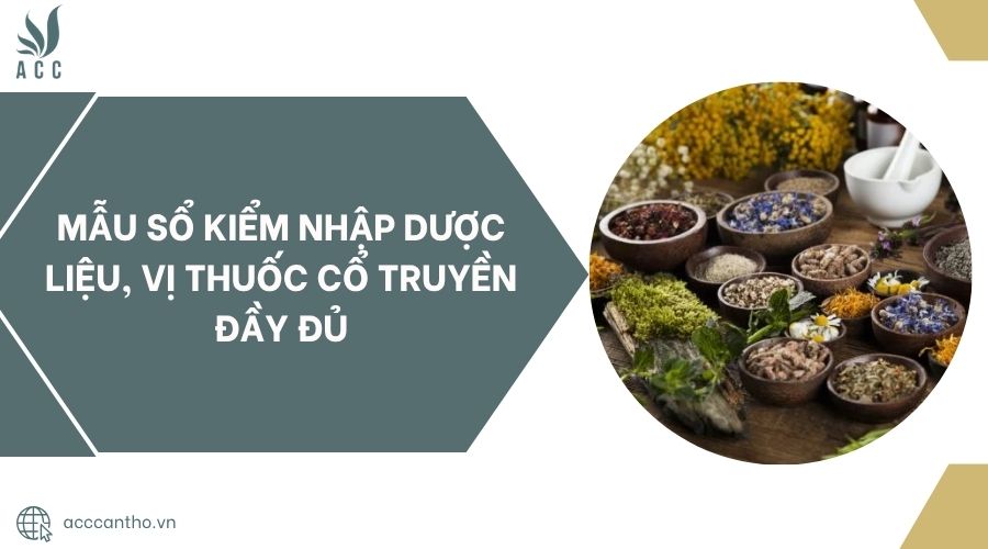 Mẫu sổ kiểm nhập dược liệu, vị thuốc cổ truyền đầy đủ