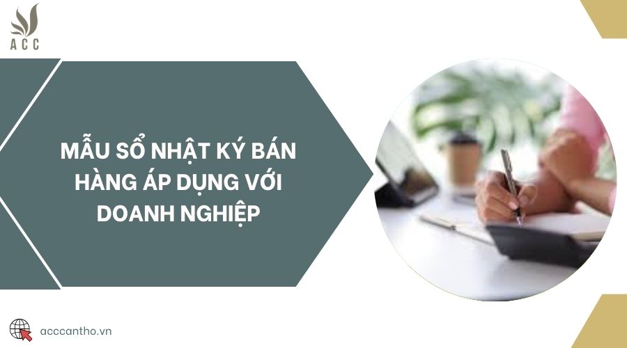 Mẫu sổ nhật ký bán hàng áp dụng với doanh nghiệp
