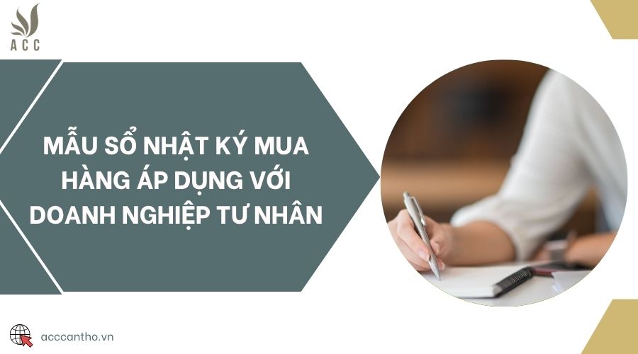 Mẫu sổ nhật ký mua hàng áp dụng với doanh nghiệp tư nhân
