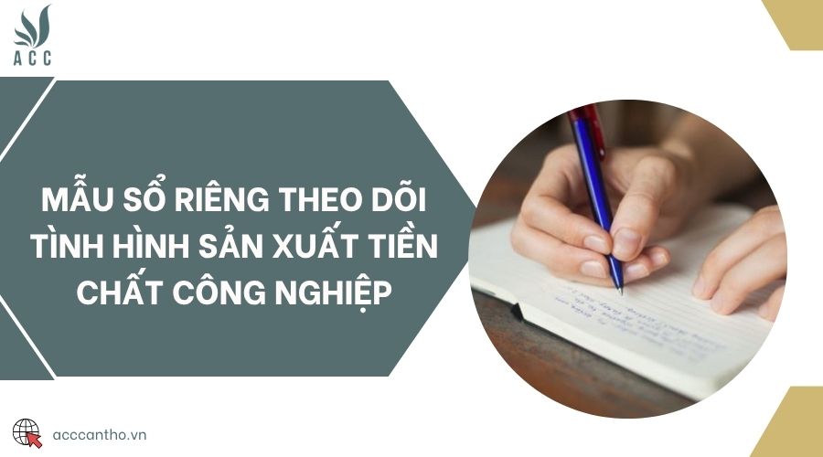 Mẫu sổ riêng theo dõi tình hình sản xuất tiền chất công nghiệp