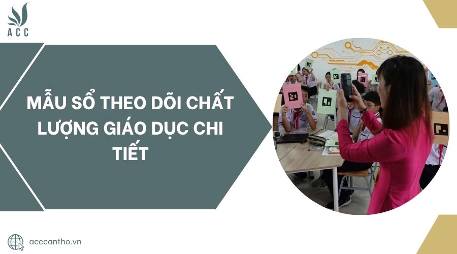 Mẫu sổ theo dõi chất lượng giáo dục chi tiết