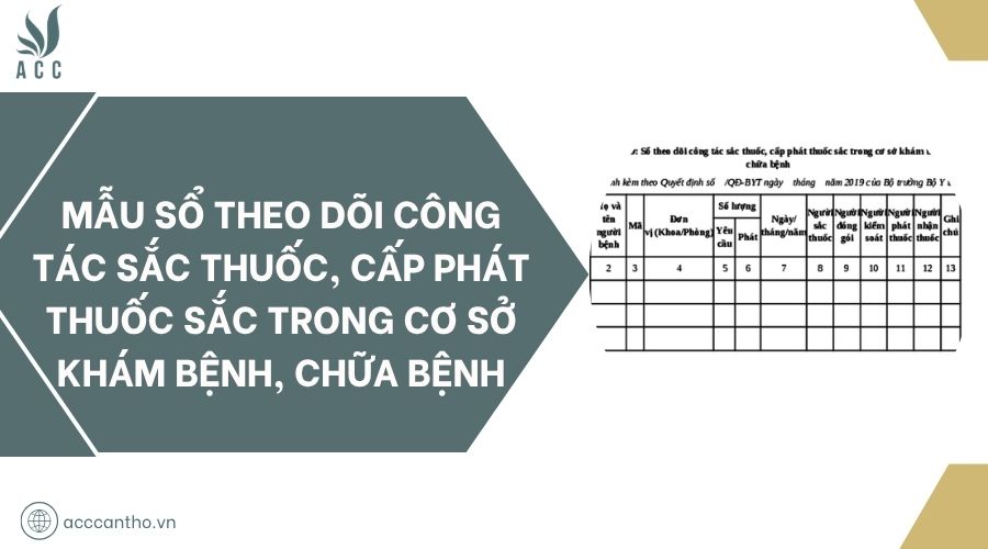 Mẫu sổ theo dõi công tác sắc thuốc, cấp phát thuốc sắc trong cơ sở khám bệnh, chữa bệnh