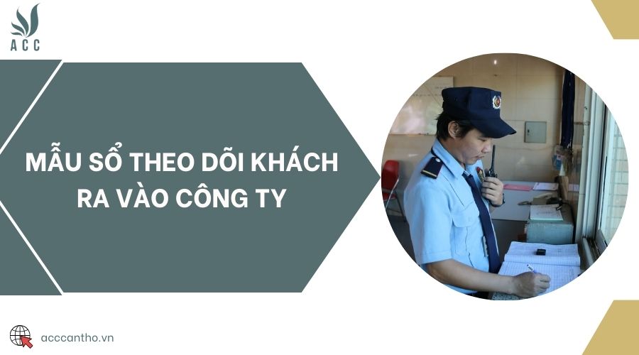 Mẫu sổ theo dõi khách ra vào công ty