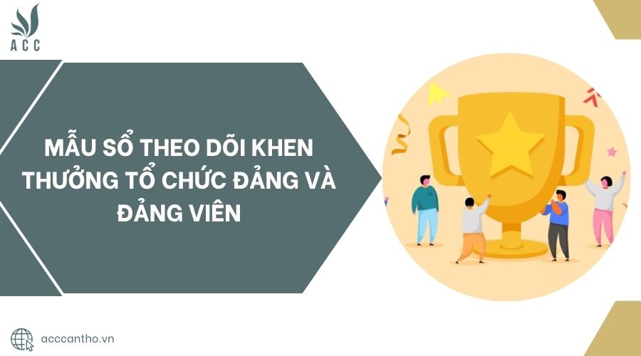 Mẫu sổ theo dõi khen thưởng tổ chức Đảng và Đảng viên