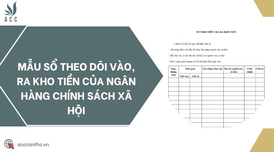 Mẫu sổ theo dõi vào, ra kho tiền của ngân hàng chính sách xã hội