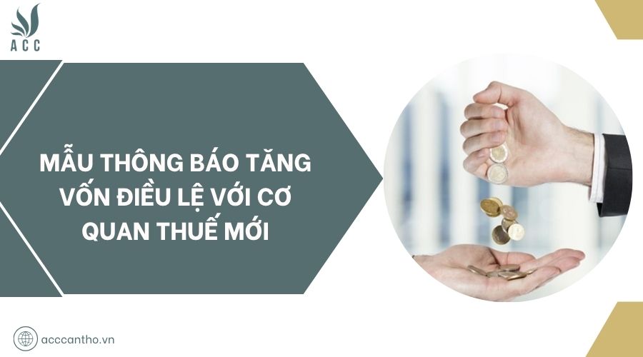 Mẫu thông báo tăng vốn điều lệ với cơ quan thuế mới