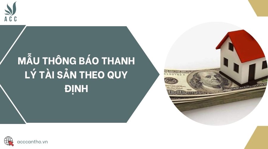 Mẫu thông báo thanh lý tài sản theo quy định