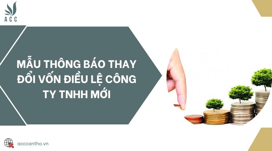 Mẫu thông báo thay đổi vốn điều lệ công ty TNHH mới