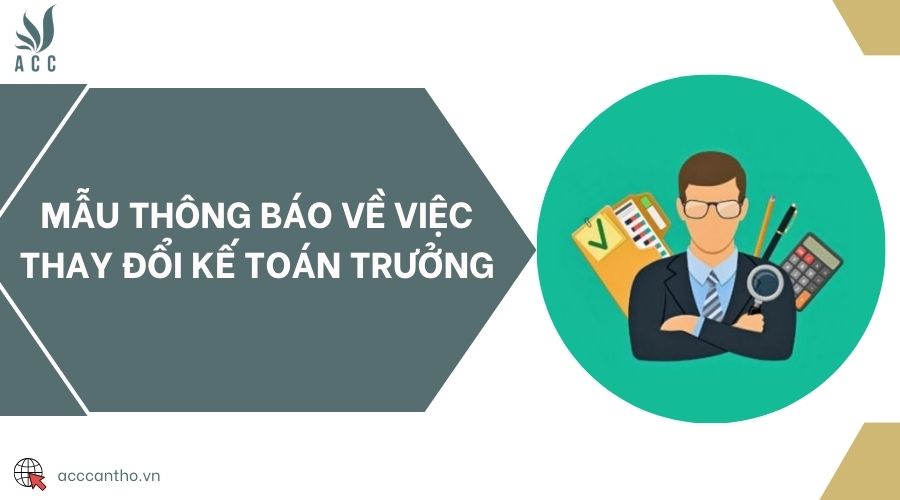 Mẫu thông báo về việc thay đổi kế toán trưởng