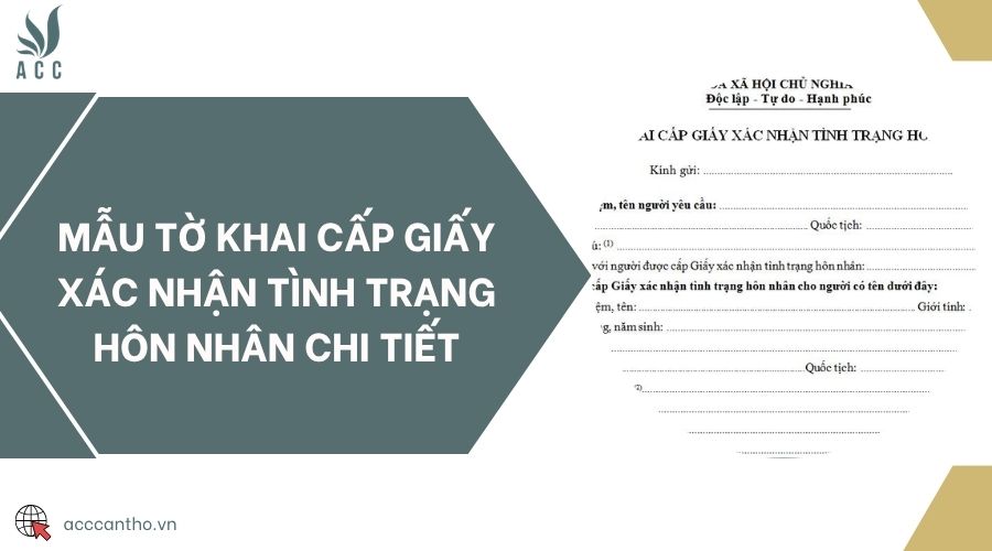 Mẫu tờ khai cấp giấy xác nhận tình trạng hôn nhân chi tiết