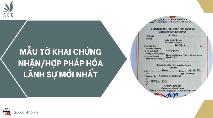 Mẫu tờ khai chứng nhận/hợp pháp hóa lãnh sự mới nhất