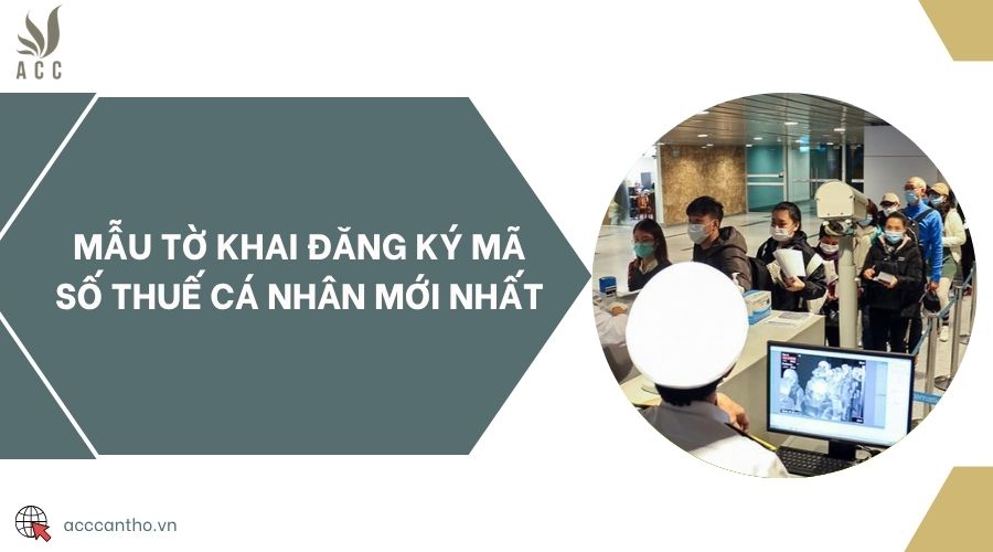 Mẫu tờ khai đăng ký mã số thuế cá nhân mới nhất